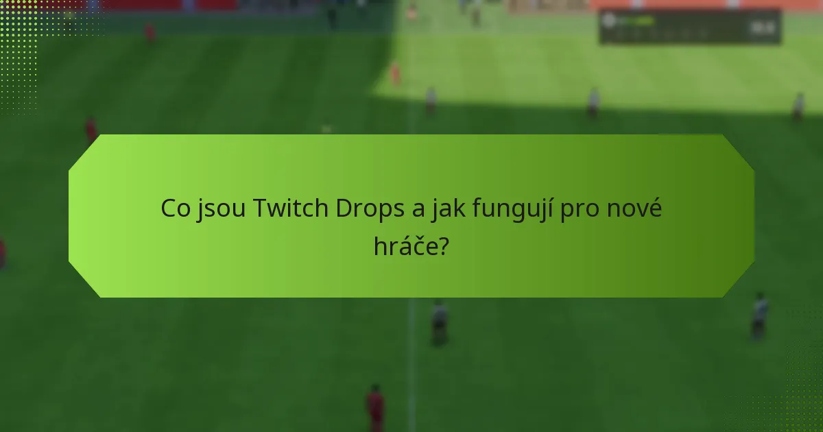 Jaké startovní předměty mohou noví hráči získat prostřednictvím Twitch Drops?