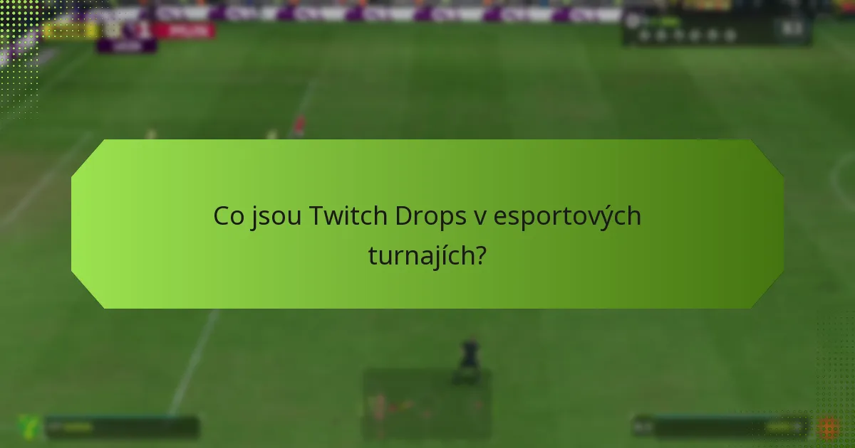 Jaké odměny můžete získat z Twitch Drops?