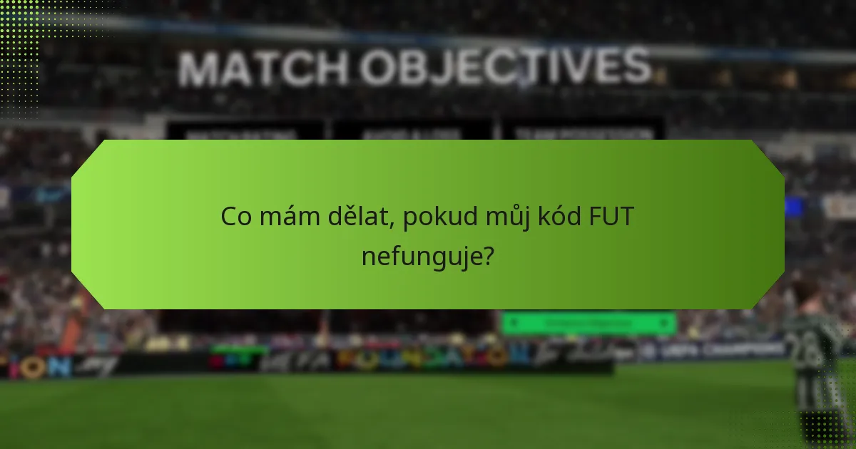 Co mám dělat, pokud můj kód FUT nefunguje?