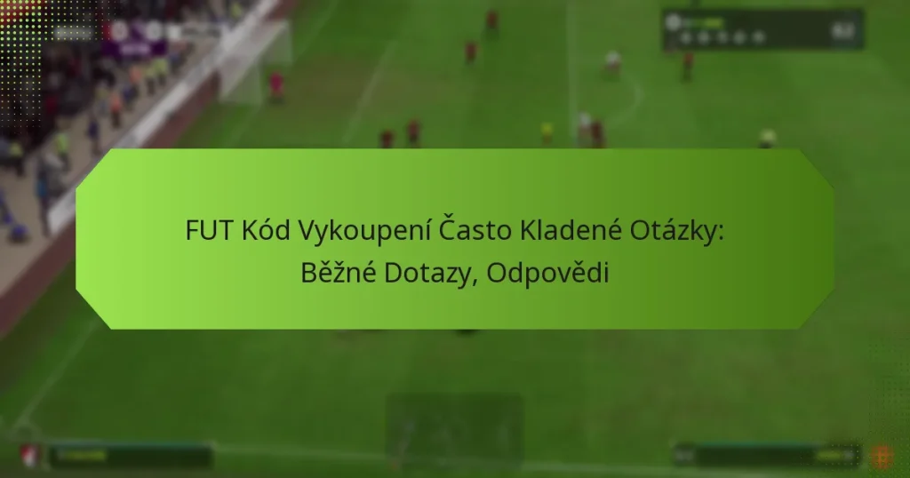 featured-image-fut-kod-vykoupeni-casto-kladene-otazky-bezne-dotazy-odpovedi