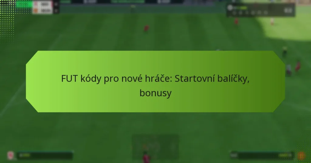 featured-image-fut-kody-pro-nove-hrace-startovni-balicky-bonusy