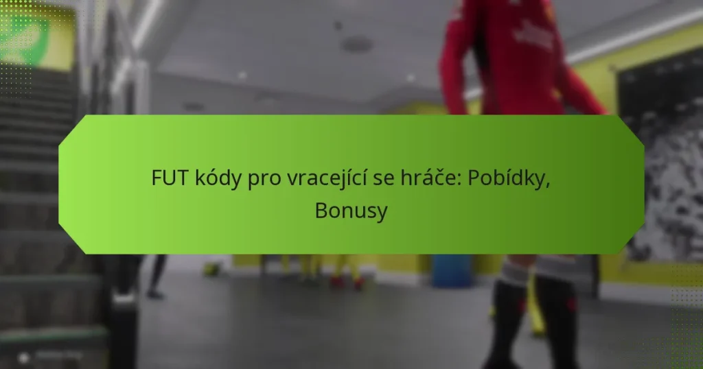 featured-image-fut-kody-pro-vracejici-se-hrace-pobidky-bonusy