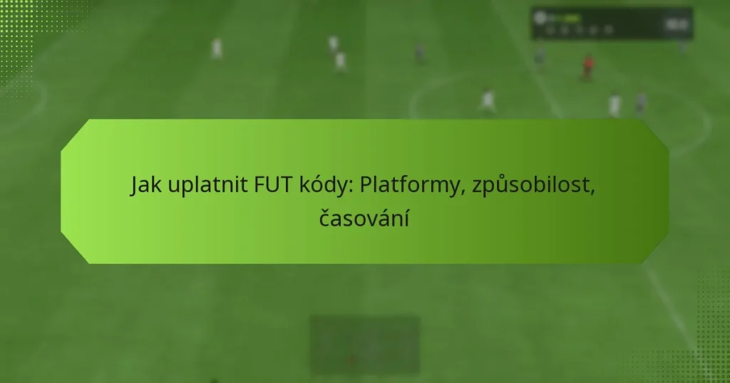 featured-image-jak-uplatnit-fut-kody-platformy-zpusobilost-casovani