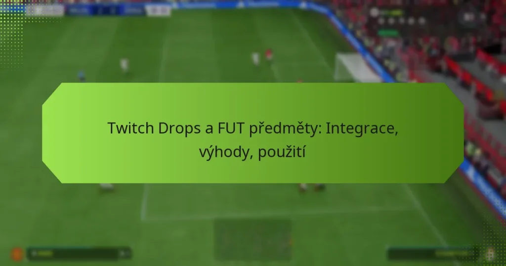 featured-image-twitch-drops-a-fut-predmety-integrace-vyhody-pouziti
