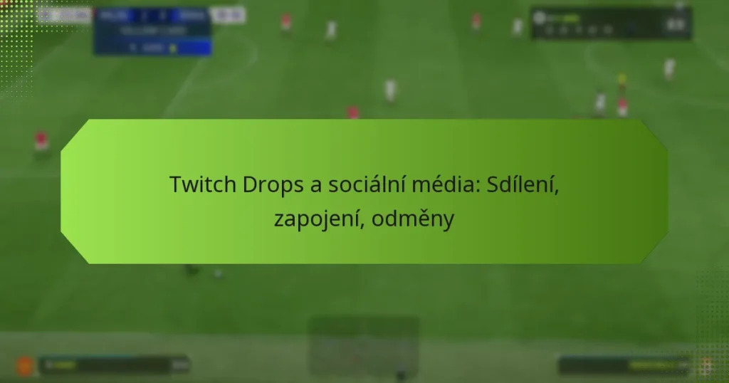 featured-image-twitch-drops-a-socialni-media-sdileni-zapojeni-odmeny