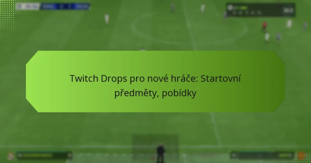 featured-image-twitch-drops-pro-nove-hrace-startovni-predmety-pobidky