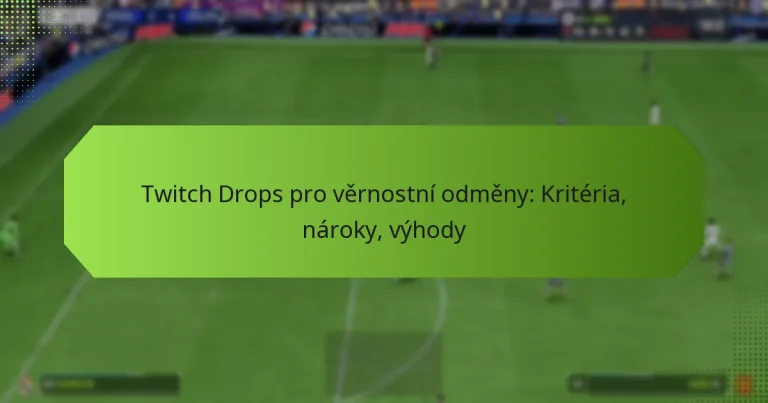 featured-image-twitch-drops-pro-vernostni-odmeny-kriteria-naroky-vyhody