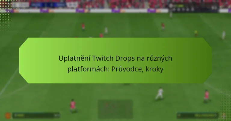 featured-image-uplatneni-twitch-drops-na-ruznych-platformach-pruvodce-kroky