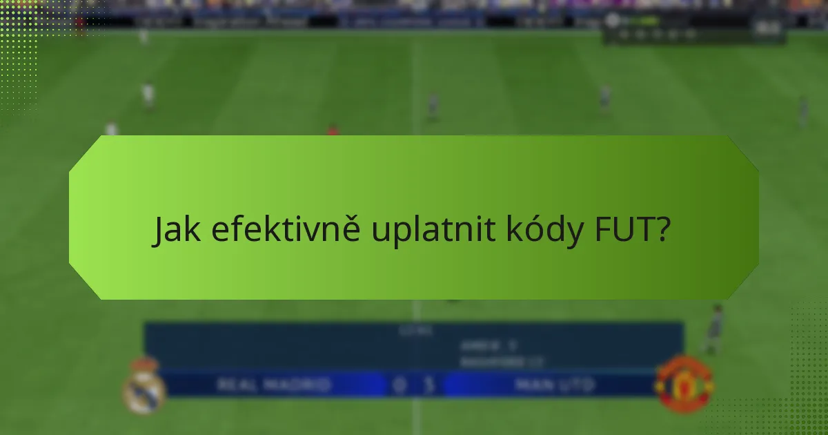 Kdy je nejlepší čas na uplatnění kódů FUT?