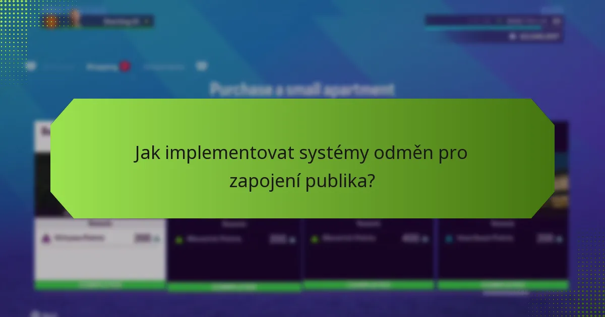 Jak implementovat systémy odměn pro zapojení publika?