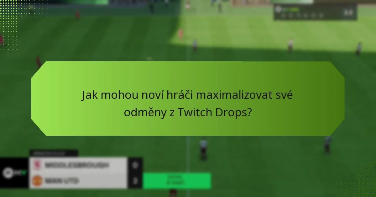 Jaké pobídky jsou nabízeny novým hráčům za účast na Twitch Drops?