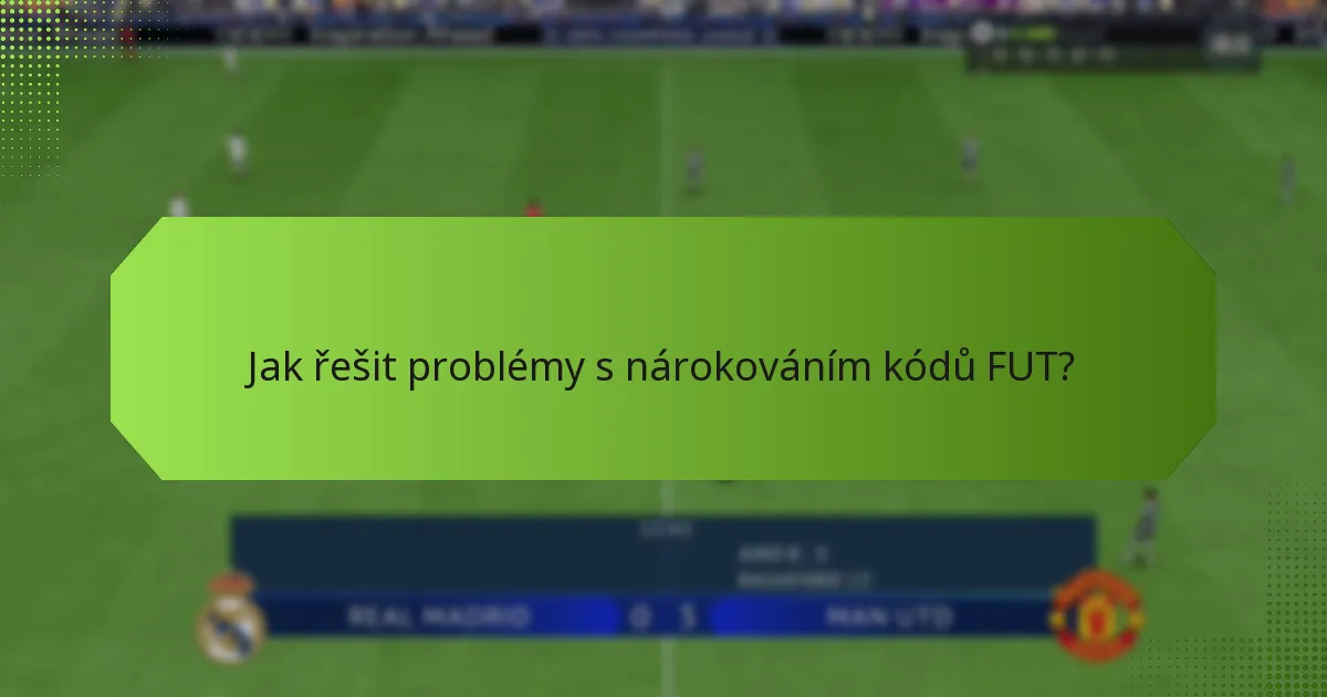 Jaká jsou kritéria způsobilosti pro nárokování kódů FUT?