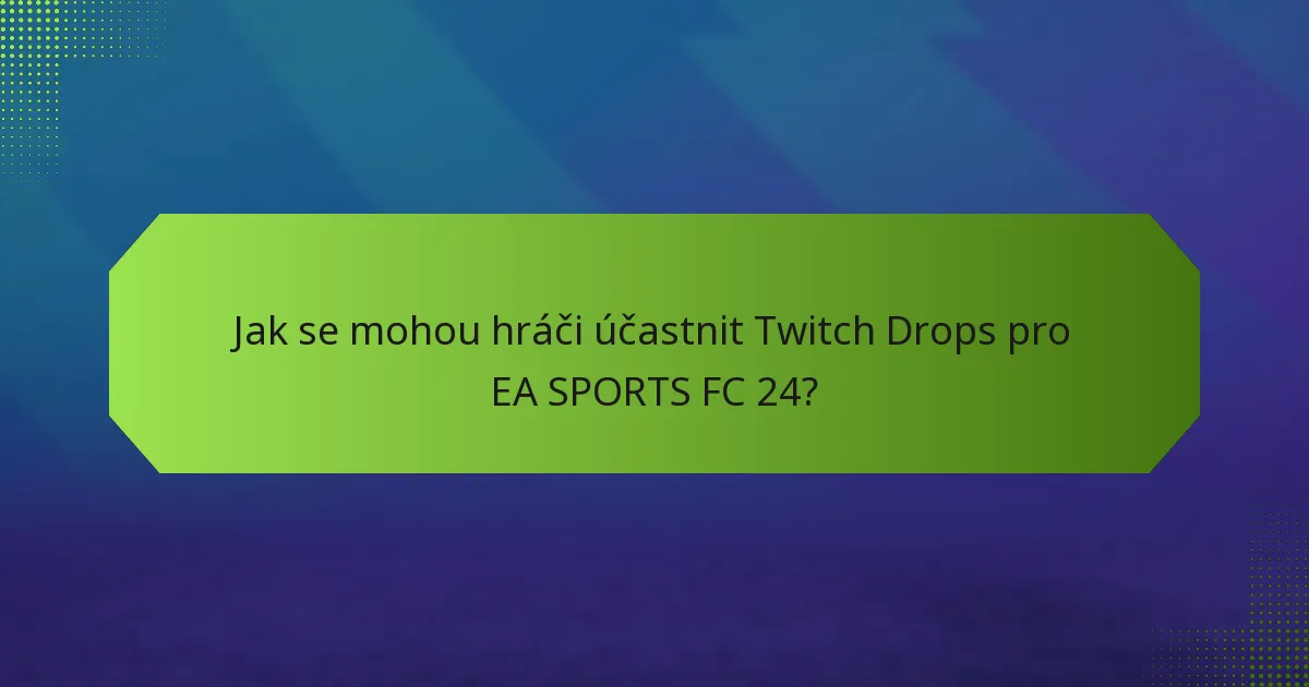 Jaké odměny mohou hráči získat z Twitch Drops?