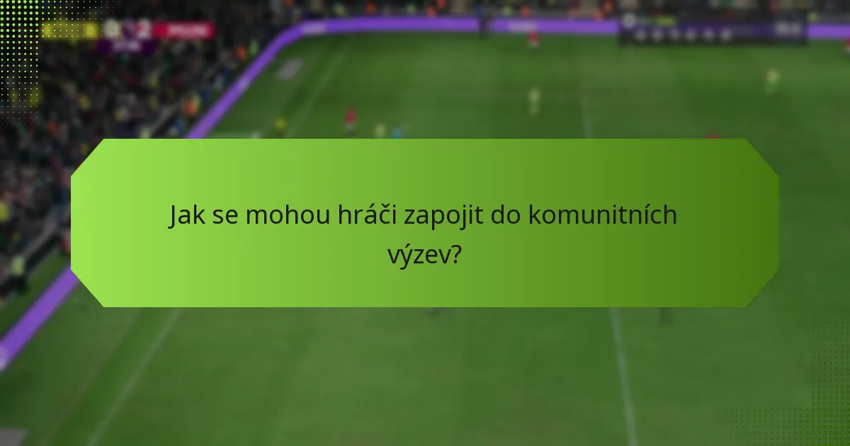 Jak se mohou hráči zapojit do komunitních výzev?