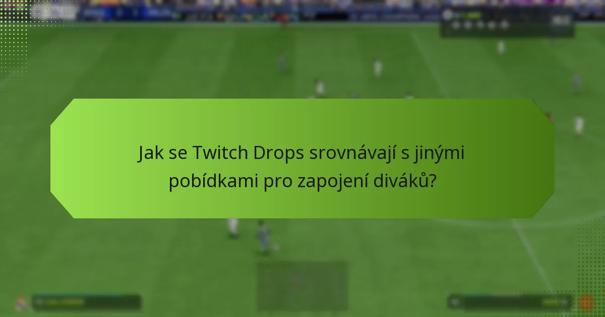 Jaké jsou výhody účasti na Twitch Drops?