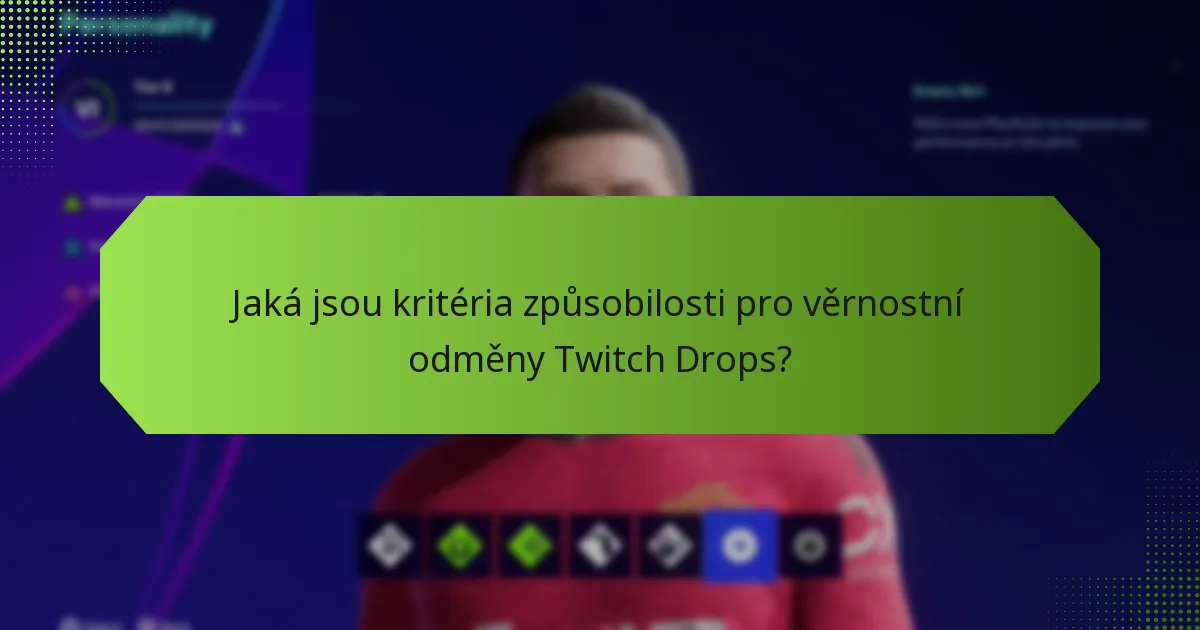 Jaké jsou výhody účasti na Twitch Drops?