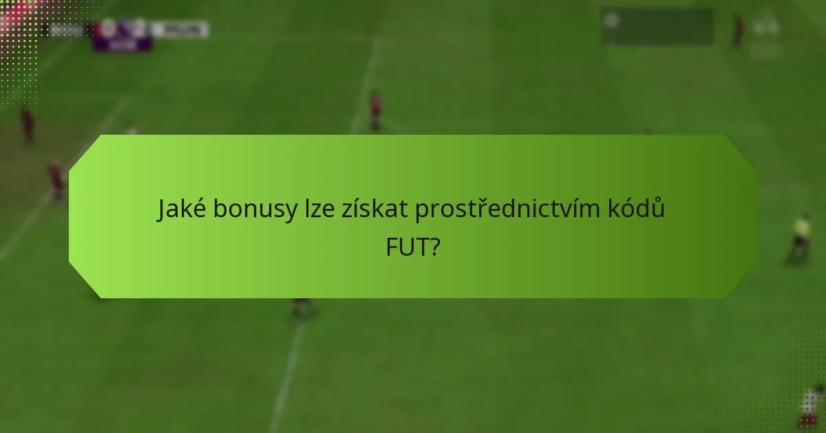 Jaké bonusy lze získat prostřednictvím kódů FUT?