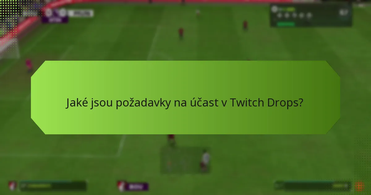 Jak se Twitch Drops srovnávají s jinými pobídkami pro zapojení diváků?