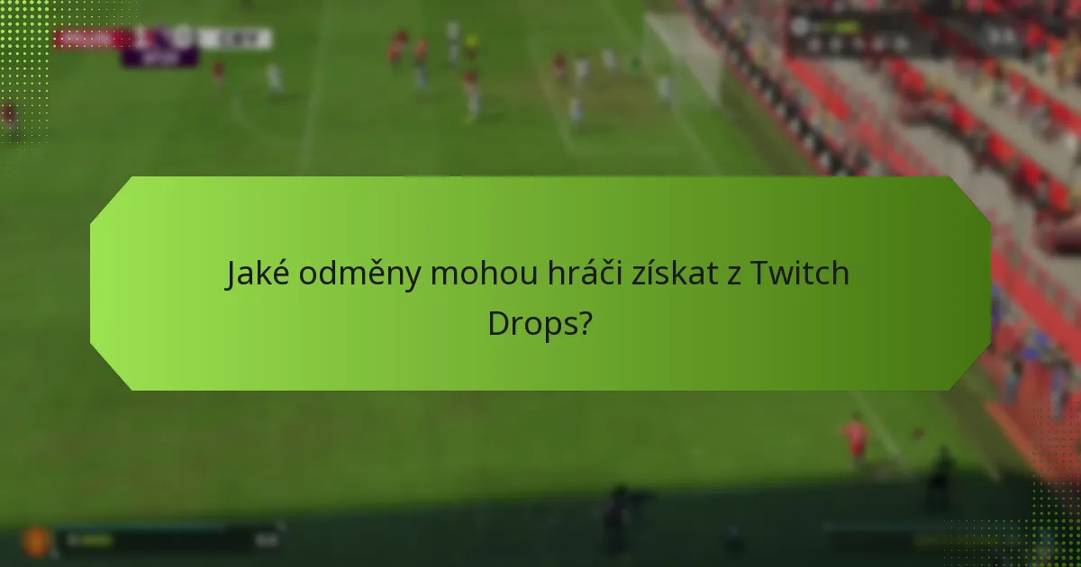 Jak se mohou hráči účastnit Twitch Drops pro EA SPORTS FC 24?
